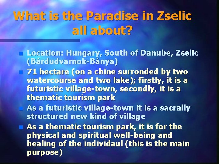 What is the Paradise in Zselic all about? n n Location: Hungary, South of