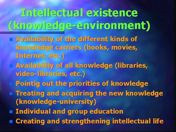 Intellectual existence (knowledge-environment) n n n Availability of the different kinds of knowledge carriers