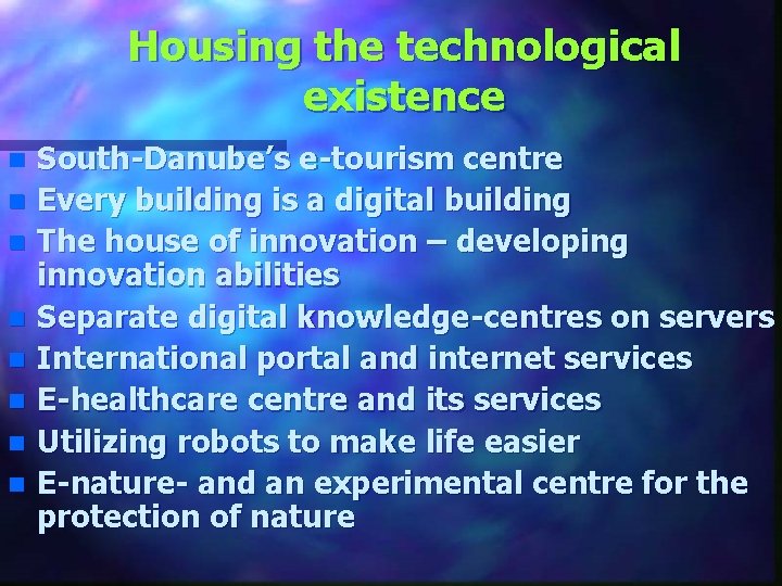 Housing the technological existence n n n n South-Danube’s e-tourism centre Every building is