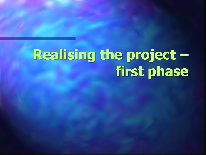 Realising the project – first phase 