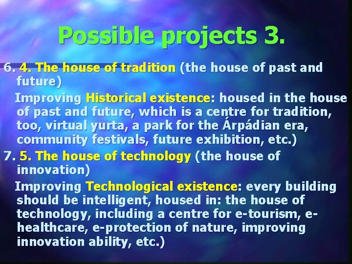 Possible projects 3. 6. 4. The house of tradition (the house of past and