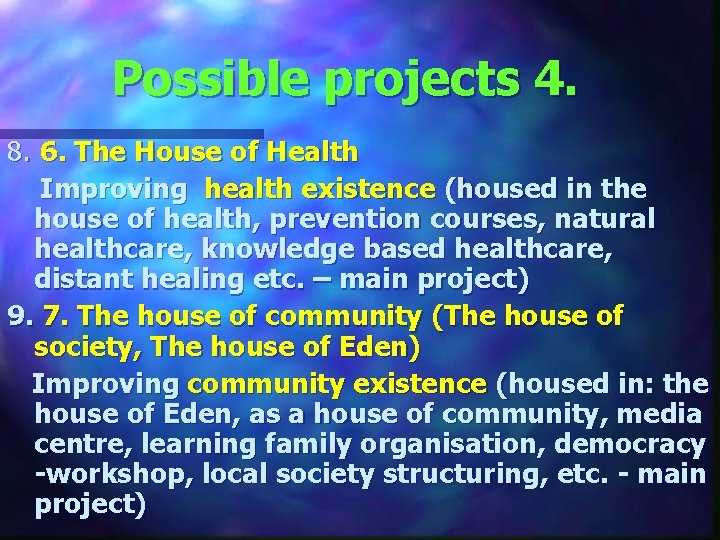 Possible projects 4. 8. 6. The House of Health Improving health existence (housed in