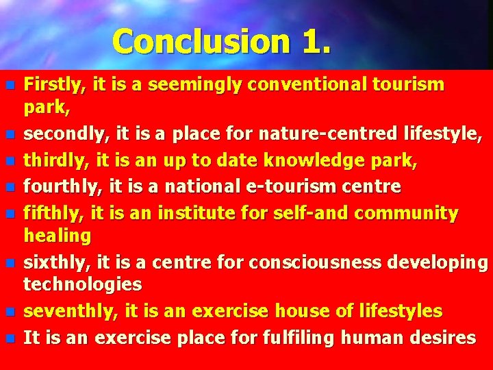Conclusion 1. n n n n Firstly, it is a seemingly conventional tourism park,