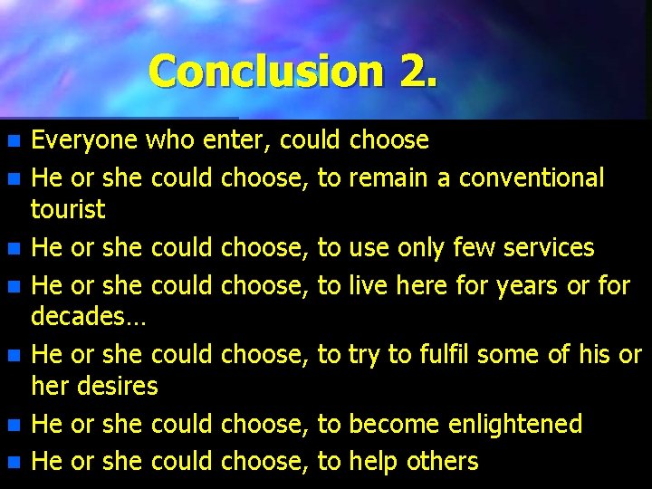 Conclusion 2. n n n n Everyone who enter, could He or she could