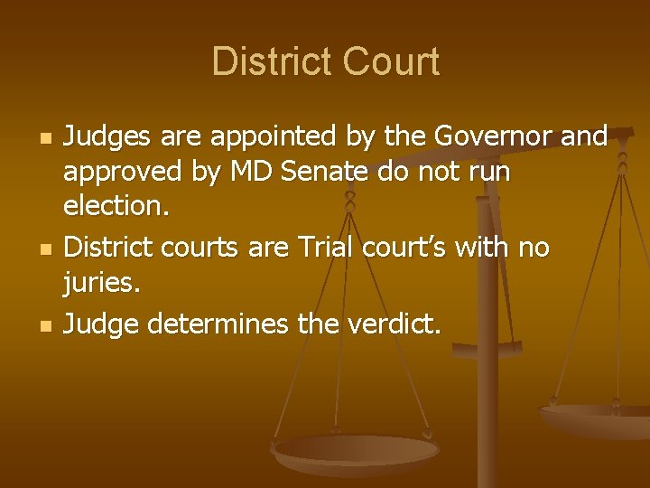 District Court n n n Judges are appointed by the Governor and approved by