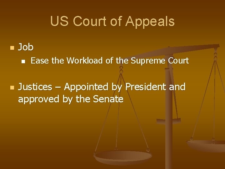 US Court of Appeals n Job n n Ease the Workload of the Supreme