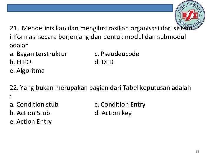 21. Mendefinisikan dan mengilustrasikan organisasi dari sistem informasi secara berjenjang dan bentuk modul dan