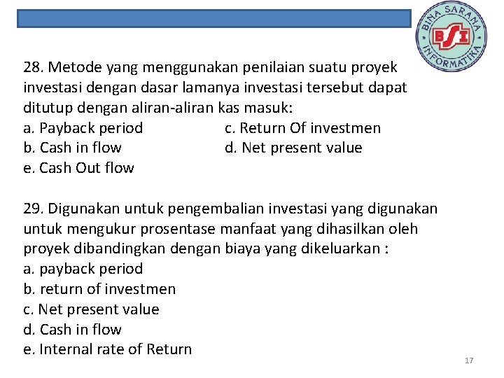 28. Metode yang menggunakan penilaian suatu proyek investasi dengan dasar lamanya investasi tersebut dapat