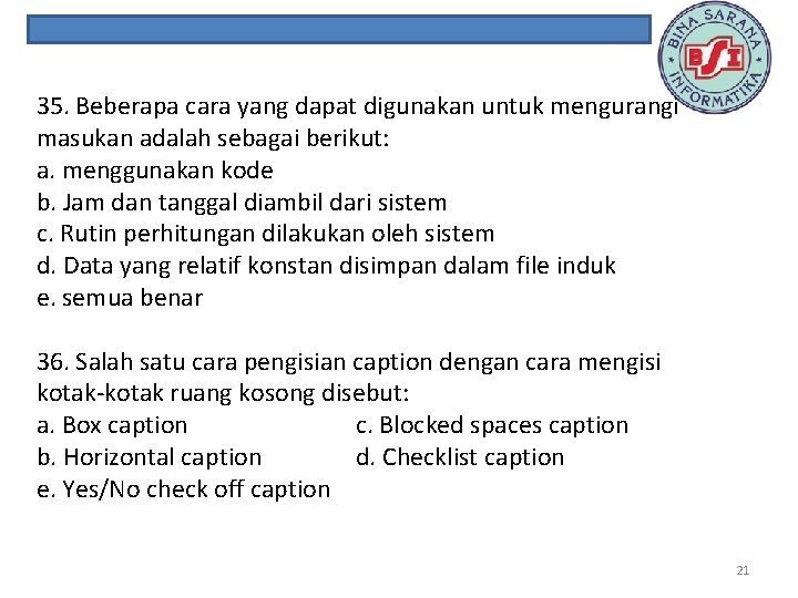 35. Beberapa cara yang dapat digunakan untuk mengurangi masukan adalah sebagai berikut: a. menggunakan