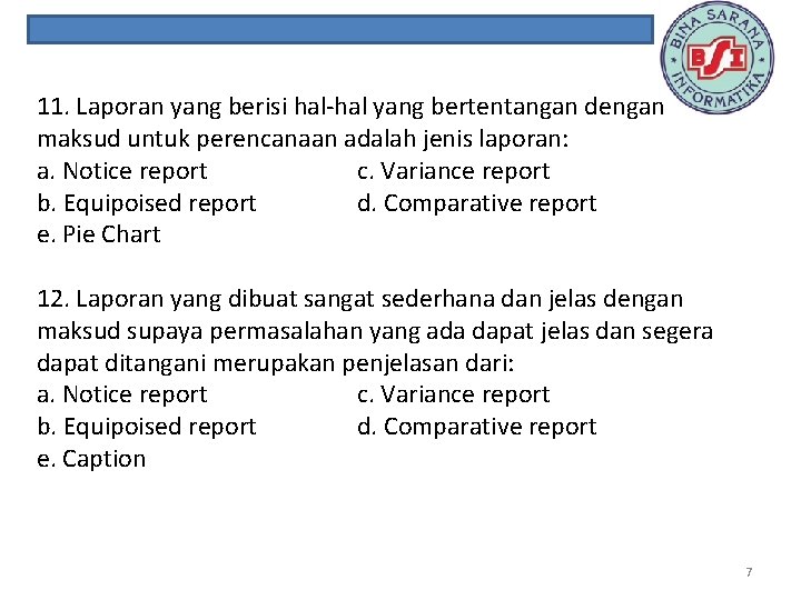 11. Laporan yang berisi hal-hal yang bertentangan dengan maksud untuk perencanaan adalah jenis laporan: