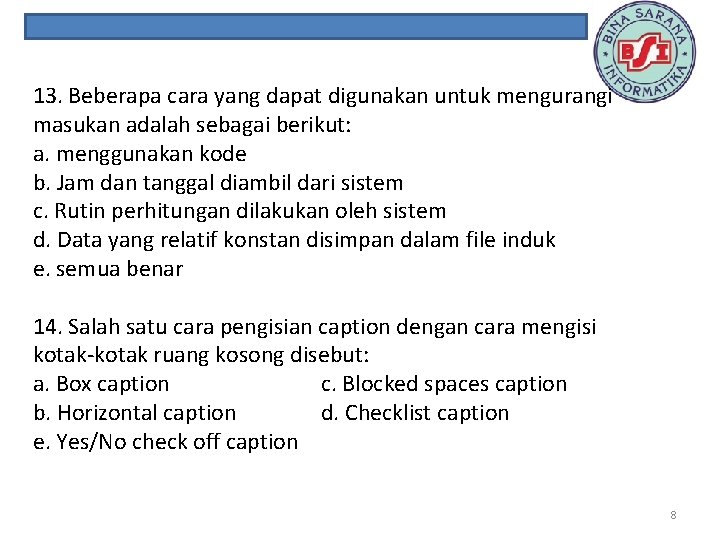 13. Beberapa cara yang dapat digunakan untuk mengurangi masukan adalah sebagai berikut: a. menggunakan