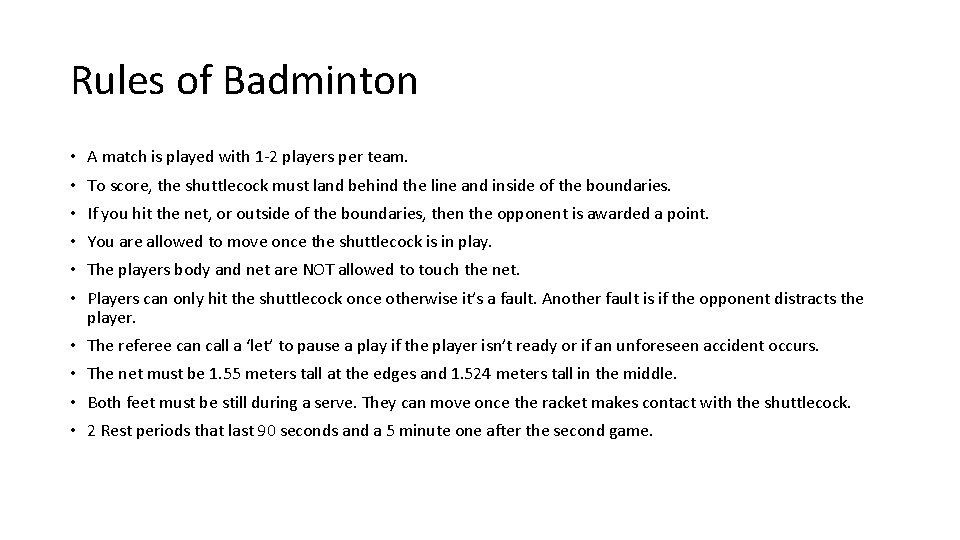 Rules of Badminton • A match is played with 1 -2 players per team.