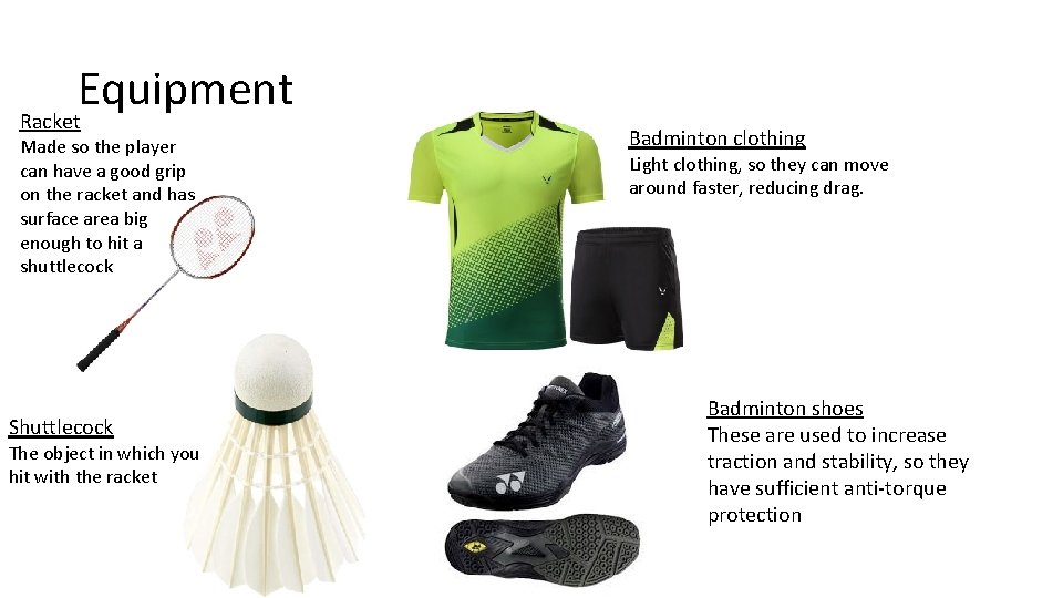 Equipment Racket Made so the player can have a good grip on the racket
