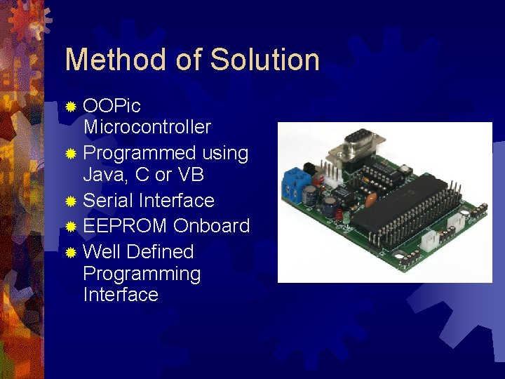 Method of Solution ® OOPic Microcontroller ® Programmed using Java, C or VB ®