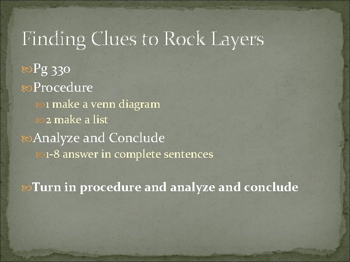 Finding Clues to Rock Layers Pg 330 Procedure 1 make a venn diagram 2