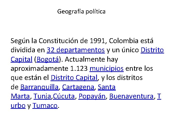 Geografía política Según la Constitución de 1991, Colombia está dividida en 32 departamentos y