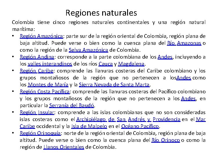 Regiones naturales Colombia tiene cinco regiones naturales continentales y una región natural marítima: •