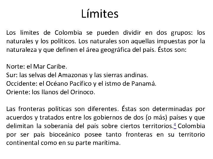 Límites Los límites de Colombia se pueden dividir en dos grupos: los naturales y
