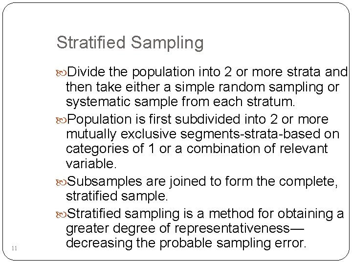 Stratified Sampling Divide the population into 2 or more strata and 11 then take