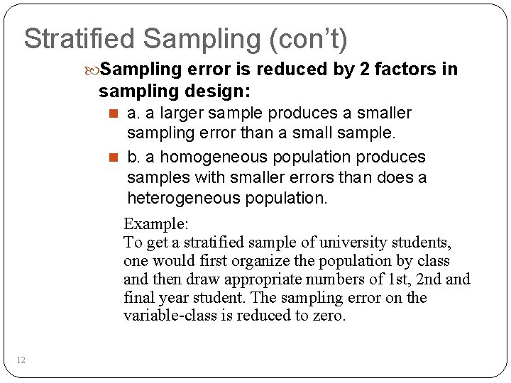 Stratified Sampling (con’t) Sampling error is reduced by 2 factors in sampling design: a.