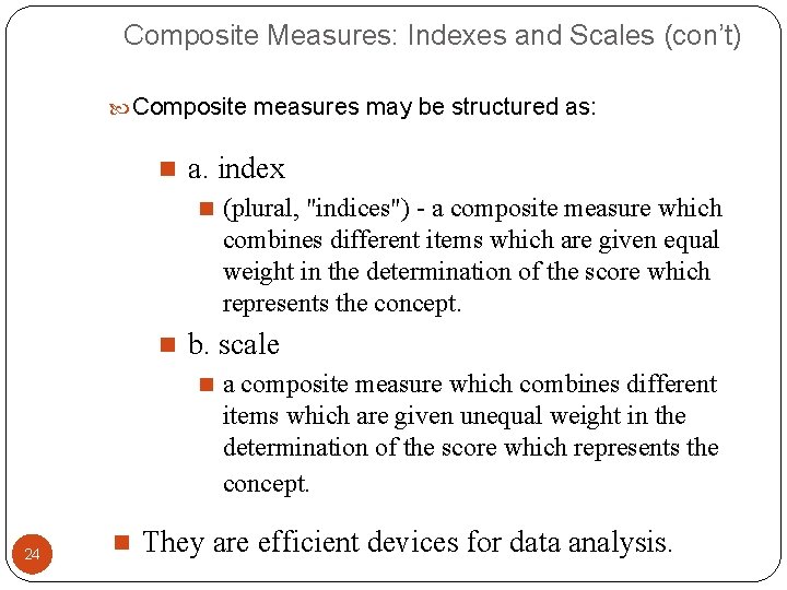 Composite Measures: Indexes and Scales (con’t) Composite measures may be structured as: n a.