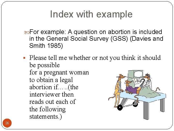 Index with example For example: A question on abortion is included in the General