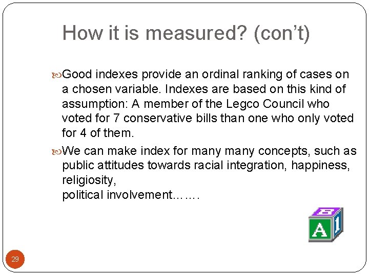 How it is measured? (con’t) Good indexes provide an ordinal ranking of cases on