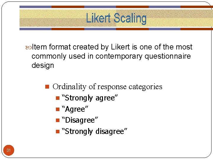  Item format created by Likert is one of the most commonly used in