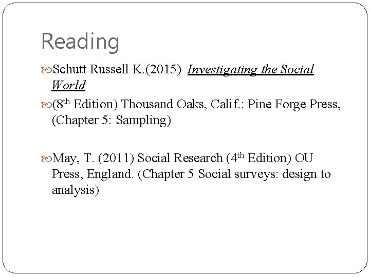 Reading Schutt Russell K. (2015) Investigating the Social World (8 th Edition) Thousand Oaks,