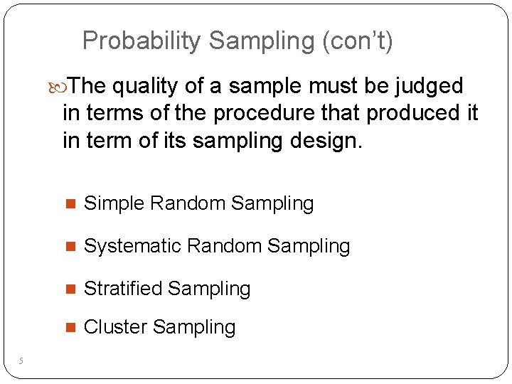Probability Sampling (con’t) The quality of a sample must be judged in terms of