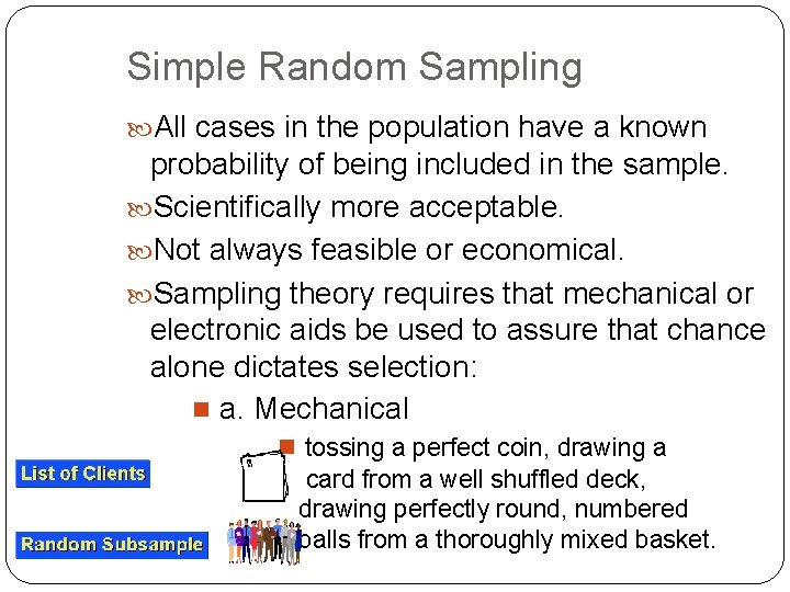 Simple Random Sampling All cases in the population have a known probability of being
