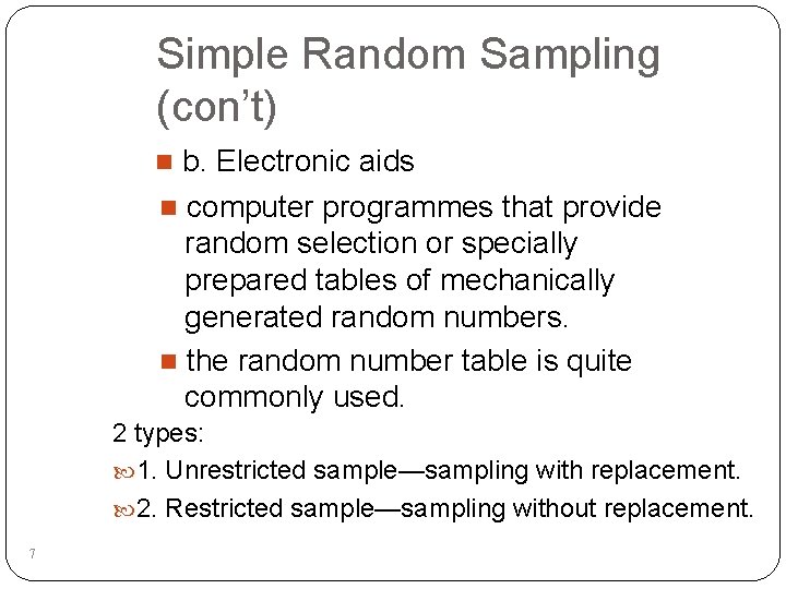 Simple Random Sampling (con’t) b. Electronic aids n computer programmes that provide random selection