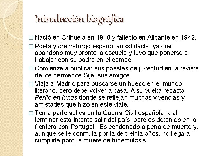 Introducción biográfica � Nació en Orihuela en 1910 y falleció en Alicante en 1942.