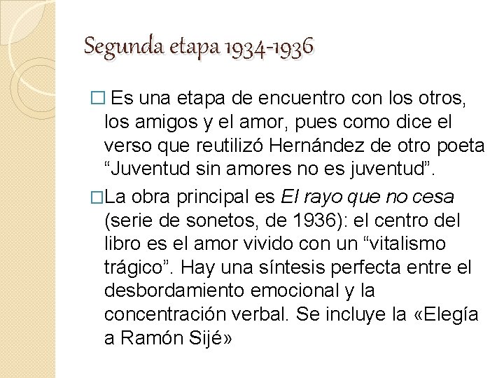 Segunda etapa 1934 -1936 � Es una etapa de encuentro con los otros, los