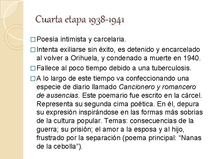 Cuarta etapa 1938 -1941 � Poesía intimista y carcelaria. � Intenta exiliarse sin éxito,