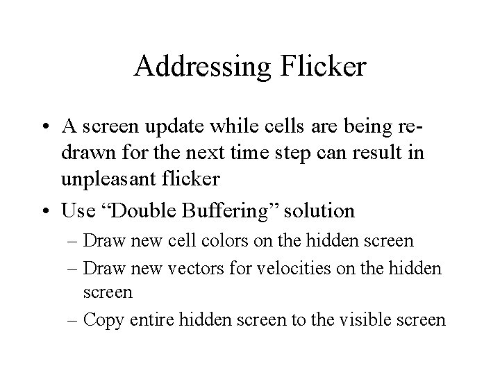 Addressing Flicker • A screen update while cells are being redrawn for the next