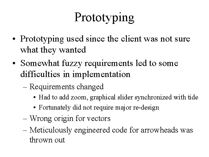Prototyping • Prototyping used since the client was not sure what they wanted •