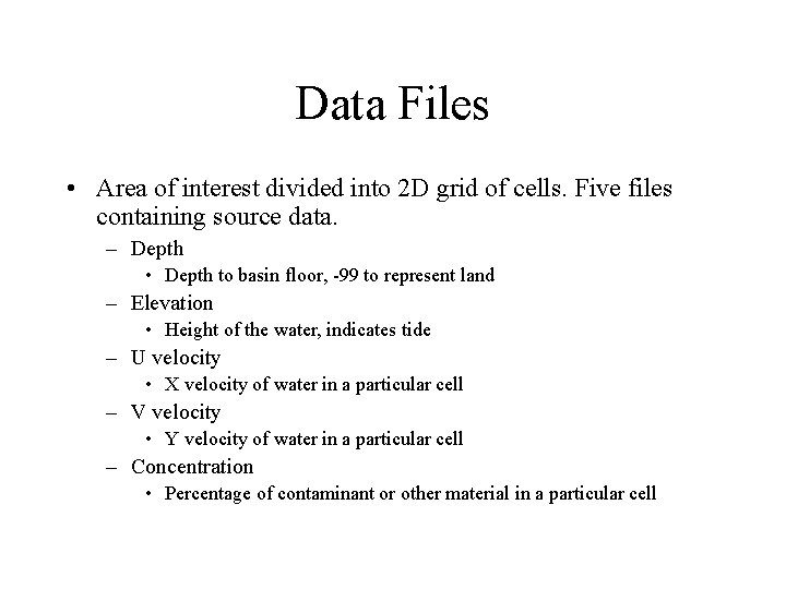 Data Files • Area of interest divided into 2 D grid of cells. Five
