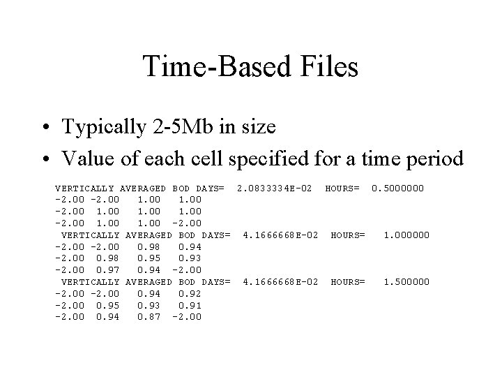 Time-Based Files • Typically 2 -5 Mb in size • Value of each cell