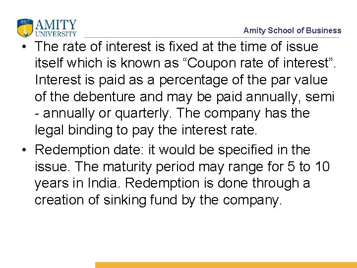Amity School of Business • The rate of interest is fixed at the time