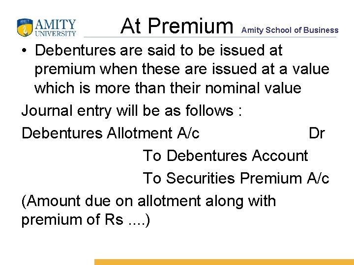 At Premium Amity School of Business • Debentures are said to be issued at