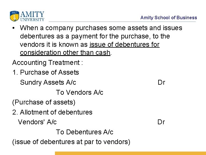 Amity School of Business • When a company purchases some assets and issues debentures