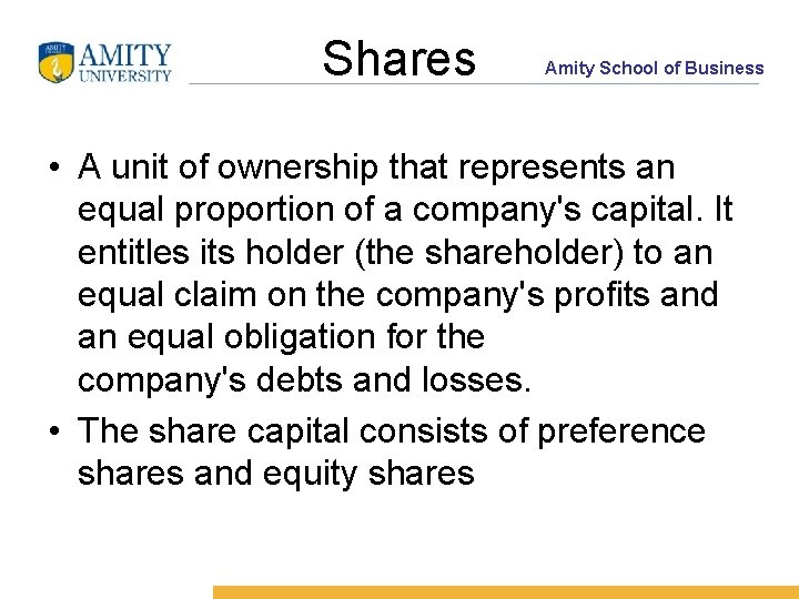 Shares Amity School of Business • A unit of ownership that represents an equal