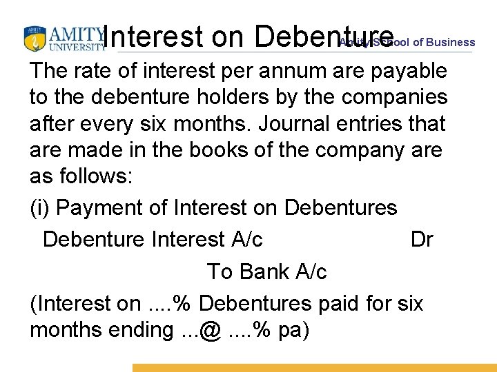 Interest on Debenture Amity School of Business The rate of interest per annum are