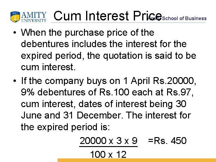 Cum Interest Price Amity School of Business • When the purchase price of the