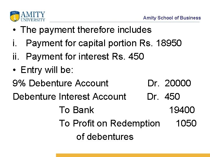 Amity School of Business • The payment therefore includes i. Payment for capital portion