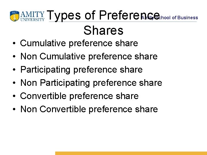 Types of Preference Shares Amity School of Business • • • Cumulative preference share