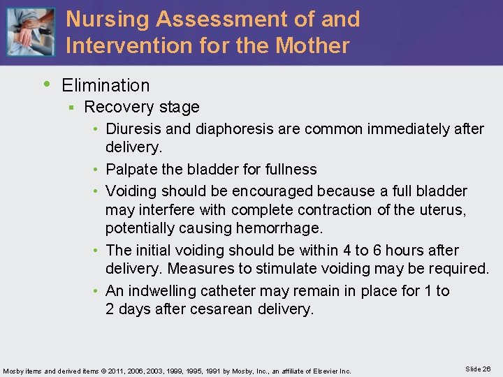 Nursing Assessment of and Intervention for the Mother • Elimination § Recovery stage •