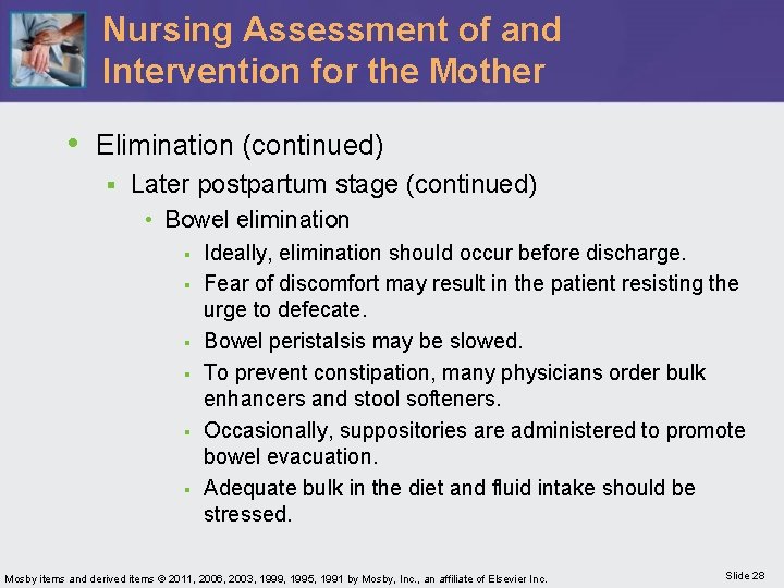 Nursing Assessment of and Intervention for the Mother • Elimination (continued) § Later postpartum