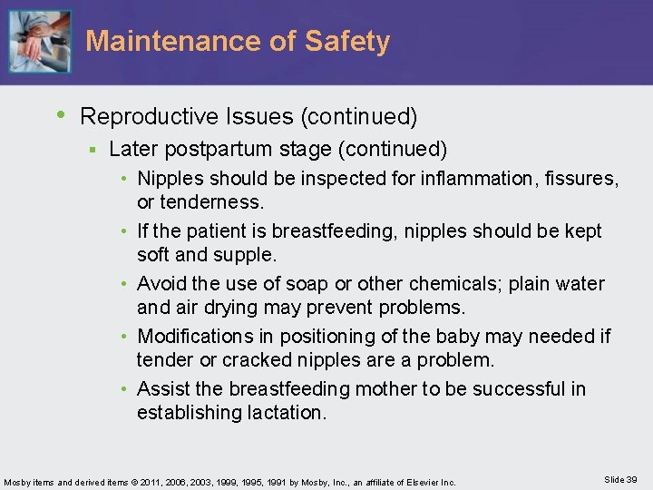 Maintenance of Safety • Reproductive Issues (continued) § Later postpartum stage (continued) • Nipples